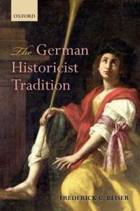 The German Historicist Tradition - Frederick C. Beiser - cover