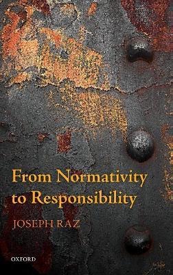 From Normativity to Responsibility - Joseph Raz - cover