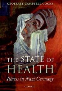The State of Health: Illness in Nazi Germany - Geoffrey Campbell Cocks - cover