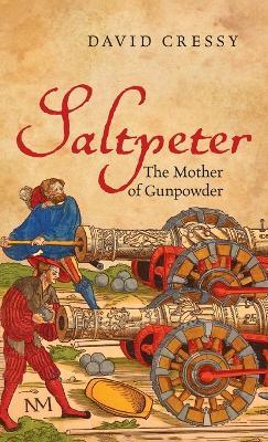 Saltpeter: The Mother of Gunpowder - David Cressy - cover