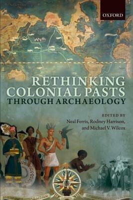 Rethinking Colonial Pasts through Archaeology - cover