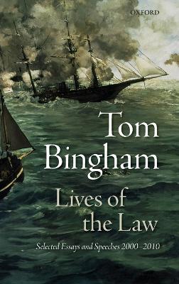 Lives of the Law: Selected Essays and Speeches: 2000-2010 - Tom Bingham - cover