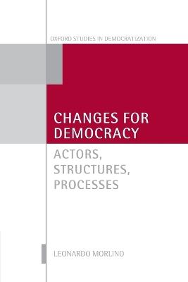 Changes for Democracy: Actors, Structures, Processes - Leonardo Morlino - cover