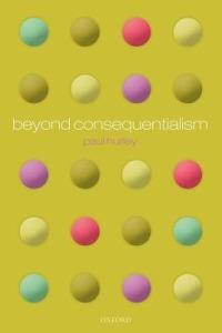 Beyond Consequentialism - Paul Hurley - cover