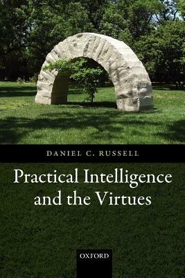 Practical Intelligence and the Virtues - Daniel C. Russell - cover