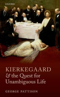 Kierkegaard and the Quest for Unambiguous Life: Between Romanticism and Modernism: Selected Essays - George Pattison - cover