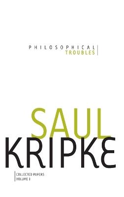 Philosophical Troubles: Collected Papers, Volume 1 - Saul A. Kripke - cover