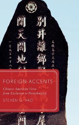 Foreign Accents: Chinese American Verse from Exclusion to Postethnicity - Steven Yao - cover