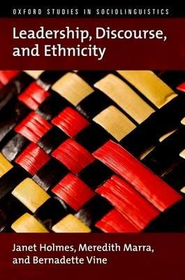 Leadership, Discourse, and Ethnicity - Janet Holmes,Meredith Marra,Bernadette Vine - cover