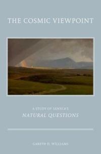 The Cosmic Viewpoint: A Study of Seneca's 'Natural Questions' - Gareth D. Williams - cover