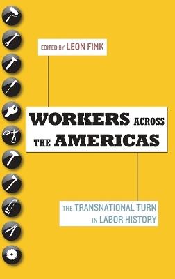 Workers Across the Americas: The Transnational Turn in Labor History - cover