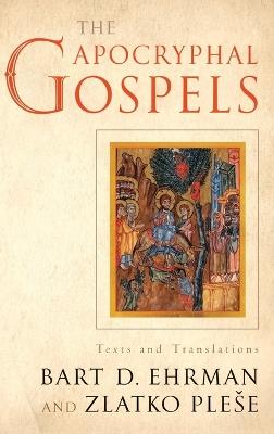 The Apocryphal Gospels: Texts and Translations - Bart Ehrman,Zlatko Plese - cover