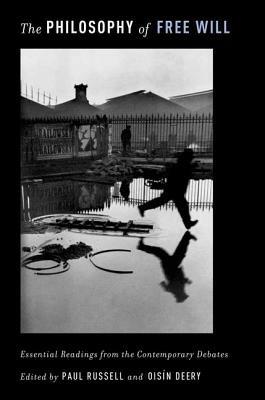 The Philosophy of Free Will: Essential Readings from the Contemporary Debates - cover