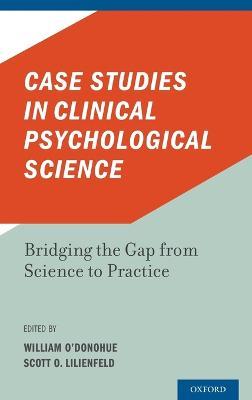 Case Studies in Clinical Psychological Science: Bridging the Gap from Science to Practice - cover