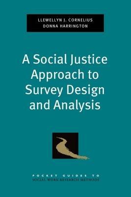 A Social Justice Approach to Survey Design and Analysis - Llewellyn J. Cornelius,Donna Harrington - cover