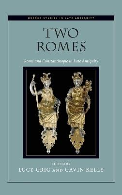 Two Romes: Rome and Constantinople in Late Antiquity - cover