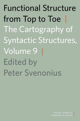Functional Structure from Top to Toe: The Cartography of Syntactic Structures, Volume 9 - cover