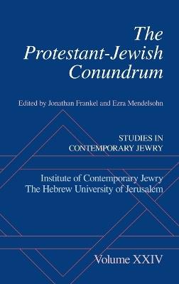 The Protestant-Jewish Conundrum: Studies in Contemporary Jewry Volume XXIV - cover