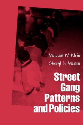 Street Gang Patterns and Policies - Malcolm W. Klein,Cheryl L. Maxson - cover