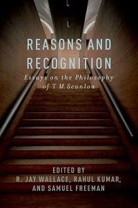Reasons and Recognition: Essays on the Philosophy of T.M. Scanlon - cover
