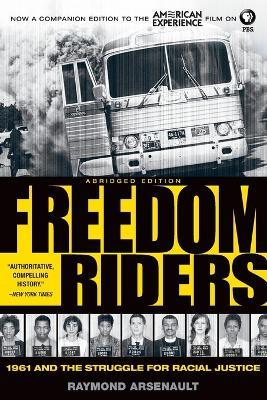 Freedom Riders Abridged: 1961 and the Struggle for Racial Justice - Raymond Arsenault - cover