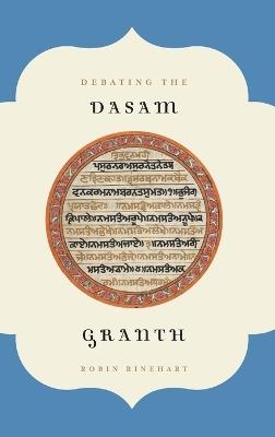 Debating the Dasam Granth - Robin Rinehart - cover
