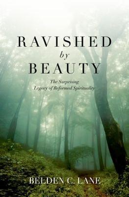 Ravished by Beauty: The Surprising Legacy of Reformed Spirituality - Belden C. Lane - cover