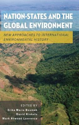 Nation-States and the Global Environment: New Approaches to International Environmental History - cover