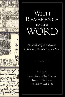 With Reverence for the Word: Medieval Scriptural Exegesis in Judaism, Christianity, and Islam - cover