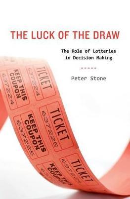 The Luck of the Draw: The Role of Lotteries in Decision Making - Peter Stone - cover