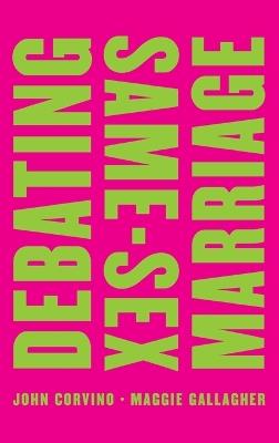 Debating Same-Sex Marriage - John Corvino,Maggie Gallagher - cover