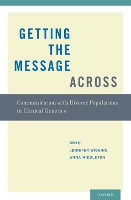 Getting the Message Across: Communication with Diverse Populations in Clinical Genetics - cover