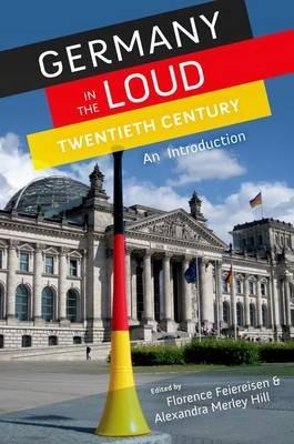 Germany in the Loud Twentieth Century: An Introduction - cover