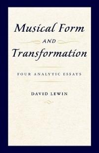 Musical Form and Transformation: Four Analytic Essays - David Lewin - cover