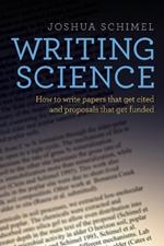 Writing Science: How to Write Papers That Get Cited and Proposals That Get Funded