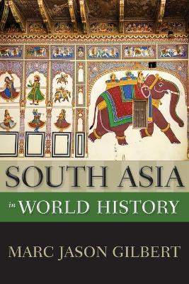 South Asia in World History - Marc Jason Gilbert - cover