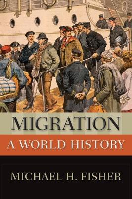 Migration: A World History - Michael H. Fisher - cover