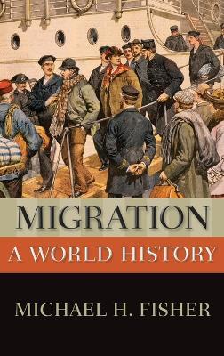 Migration: A World History - Michael H. Fisher - cover
