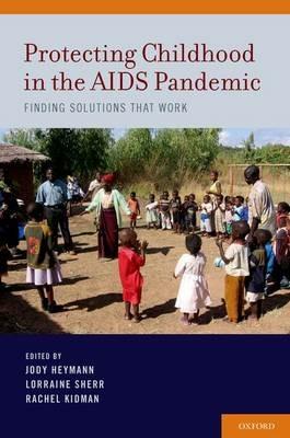 Protecting Childhood in the AIDS Pandemic: Finding Solutions that Work - cover