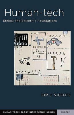 Human-Tech: Ethical and Scientific Foundations - Kim Vicente - cover