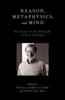 Reason, Metaphysics, and Mind: New Essays on the Philosophy of Alvin Plantinga - cover