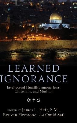 Learned Ignorance: Intellectual Humility among Jews, Christians and Muslims - cover