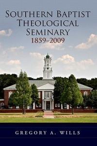 Southern Baptist Seminary 1859-2009 - Gregory A. Wills - cover