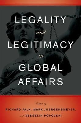 Legality and Legitimacy in Global Affairs - cover