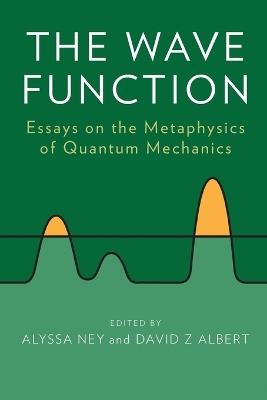 The Wave Function: Essays on the Metaphysics of Quantum Mechanics - cover