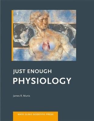 Just Enough Physiology - James R. Munis - cover