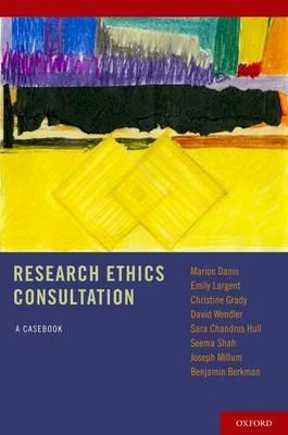 Research Ethics Consultation: A Casebook - Marion Danis,Emily Largent,Christine Grady - cover
