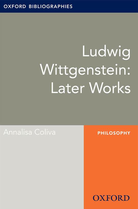 Ludwig Wittgenstein: Later Works: Oxford Bibliographies Online Research Guide
