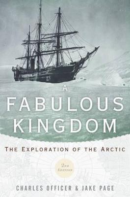 A Fabulous Kingdom: The Exploration of the Arctic - Charles Officer,Jake Page - cover