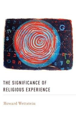 The Significance of Religious Experience - Howard Wettstein - cover
